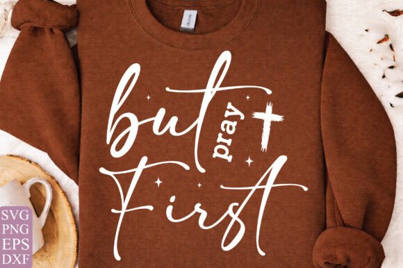 But First Pray SVG: Faith-Based Graphics & T-Shirt Designs