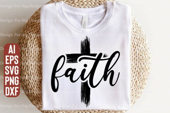 Faith Cross, Christian Quote Svg, Faith – Graphics & T-Shirt Designs