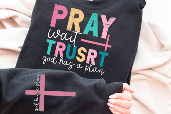 Pray Wait Trusrt Svg: Christian Graphics for T-Shirt Designs