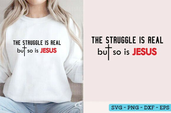 The Struggle is Real Svg Christian Shirt: Graphics & T-Shirt Designs for Crafters