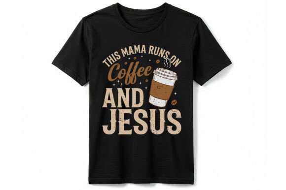 This Mama Runs on Coffee & Jesus T-Shirt Graphics