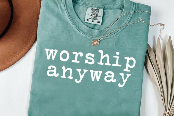 Worship Anyway Christian PNG: Graphics & T-Shirt Designs Review