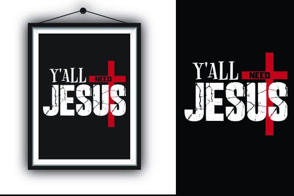 Y ALL NEED JESUS. T-Shirt Graphics & Branding Assets